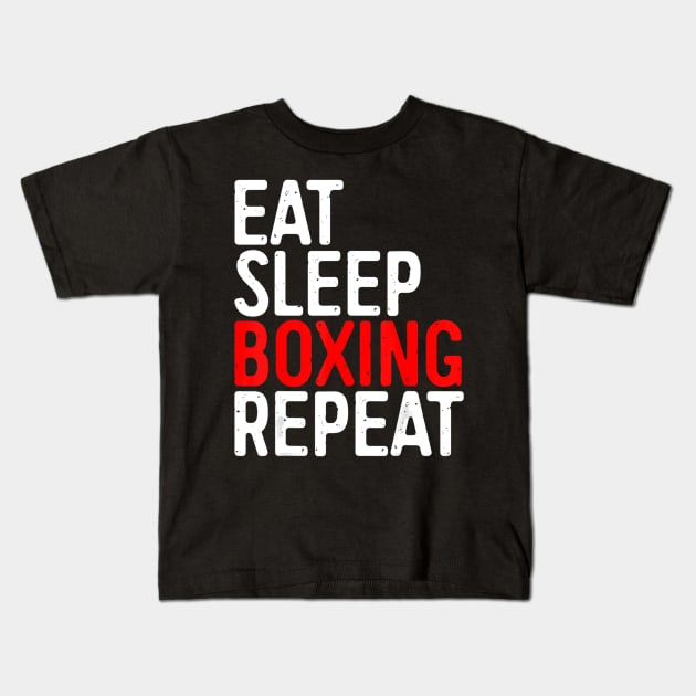 Eat Sleep Boxing Repeat T-Shirt Funny Boxer Gift Kids T-Shirt by aaltadel